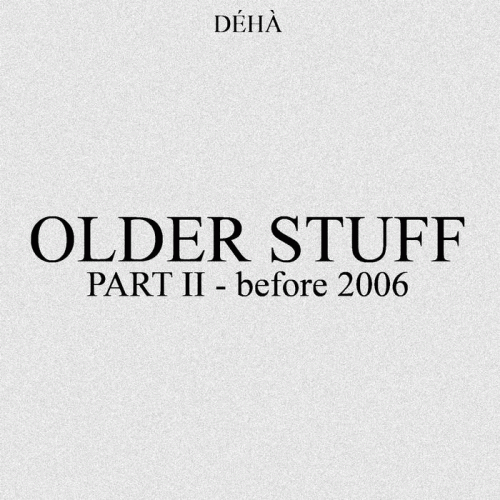 Déhà : Older Stuff - 2